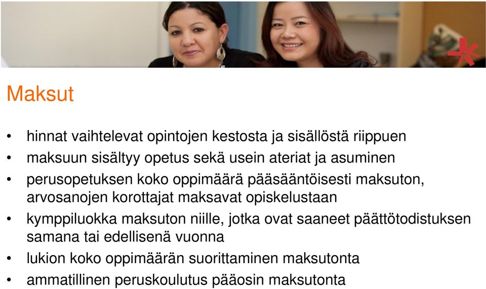 maksavat opiskelustaan kymppiluokka maksuton niille, jotka ovat saaneet päättötodistuksen samana tai