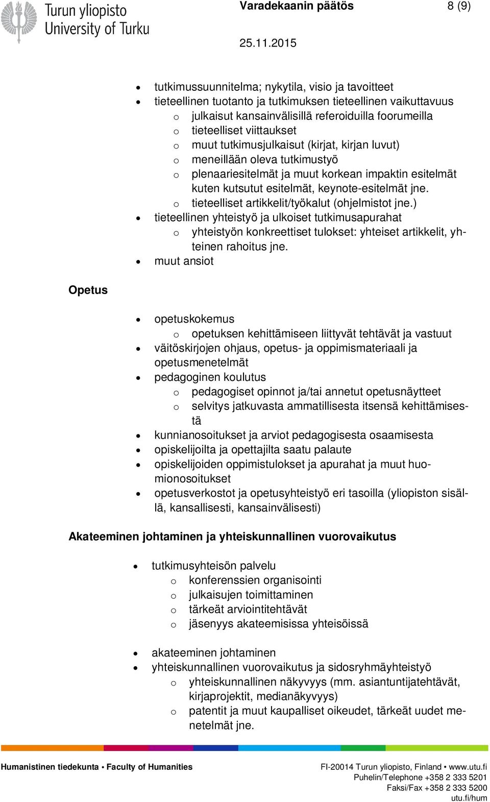 keynote-esitelmät jne. o tieteelliset artikkelit/työkalut (ohjelmistot jne.