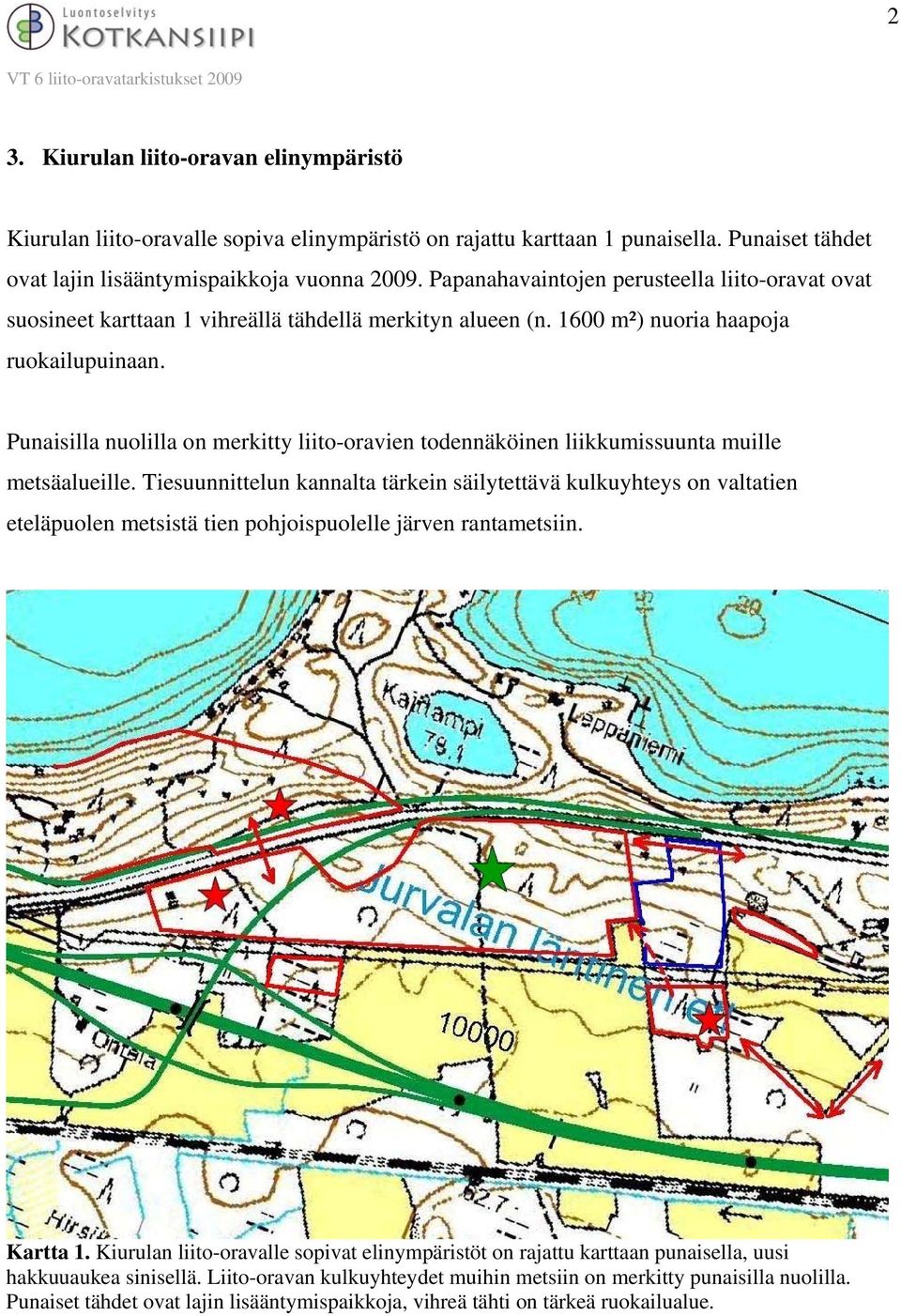 Punaisilla nuolilla on merkitty liito-oravien todennäköinen liikkumissuunta muille metsäalueille.