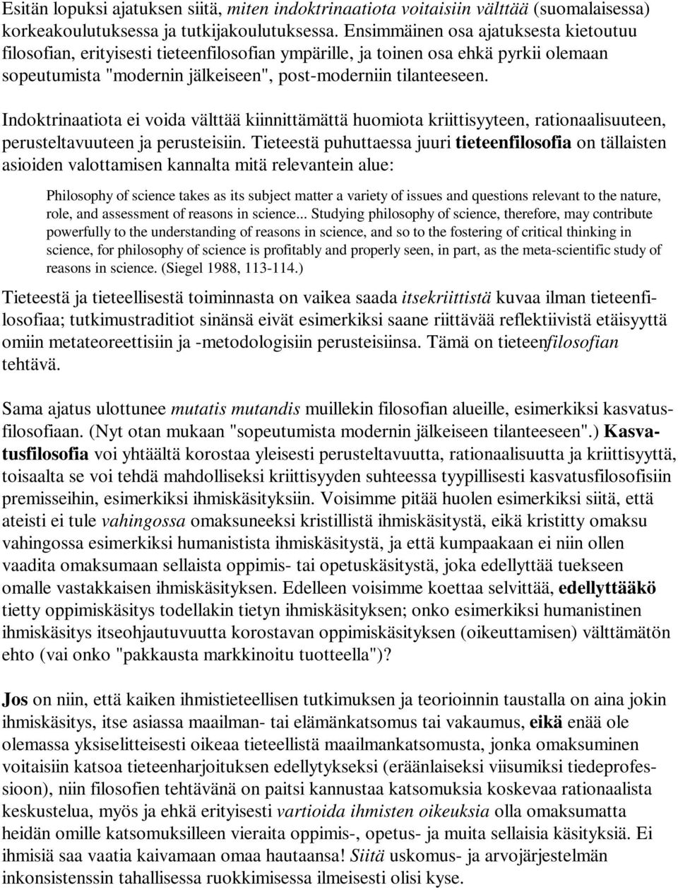Indoktrinaatiota ei voida välttää kiinnittämättä huomiota kriittisyyteen, rationaalisuuteen, perusteltavuuteen ja perusteisiin.