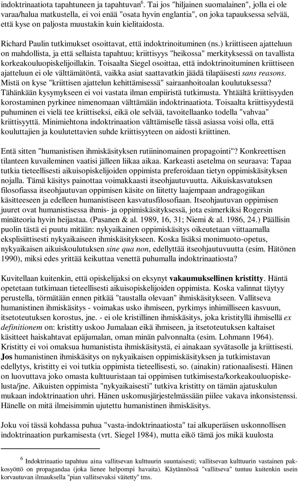 Richard Paulin tutkimukset osoittavat, että indoktrinoituminen (ns.