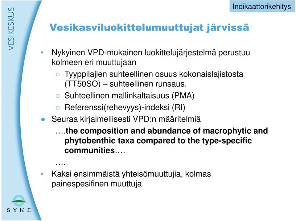 Suhteellinen mallinkaltaisuus (PMA) Referenssi(rehevyys)-indeksi (RI) Seuraa kirjaimellisesti VPD:n määritelmiä.