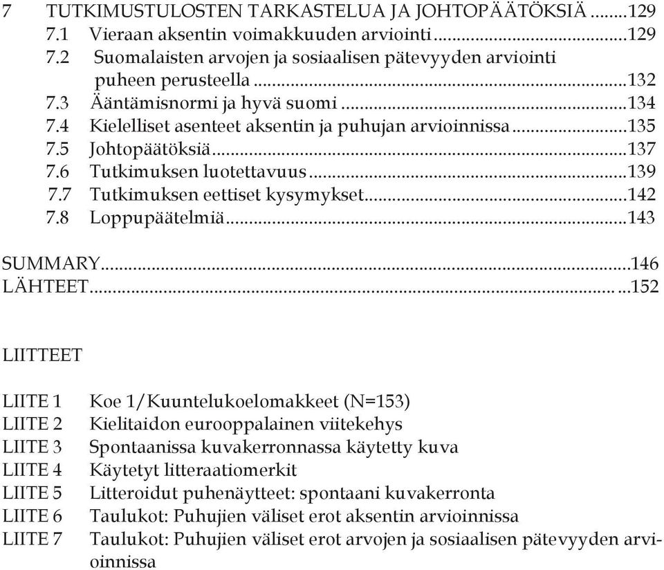 .. 142 7.8 Loppupäätelmiä... 143 SUMMARY...146 LÄHTEET.