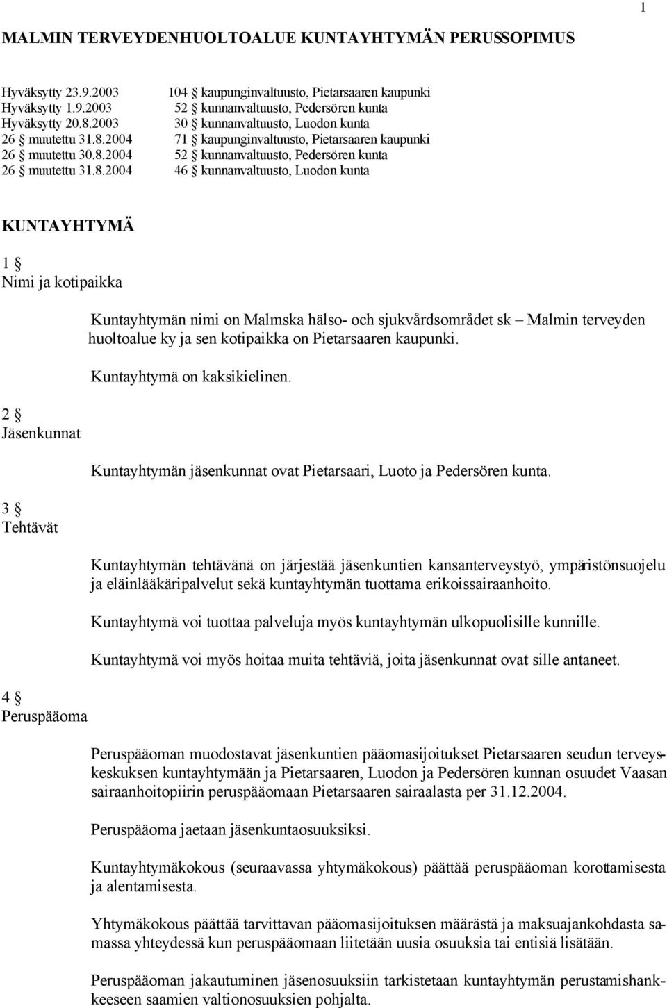 2004 71 kaupunginvaltuusto, Pietarsaaren kaupunki 26 muutettu 30.8.