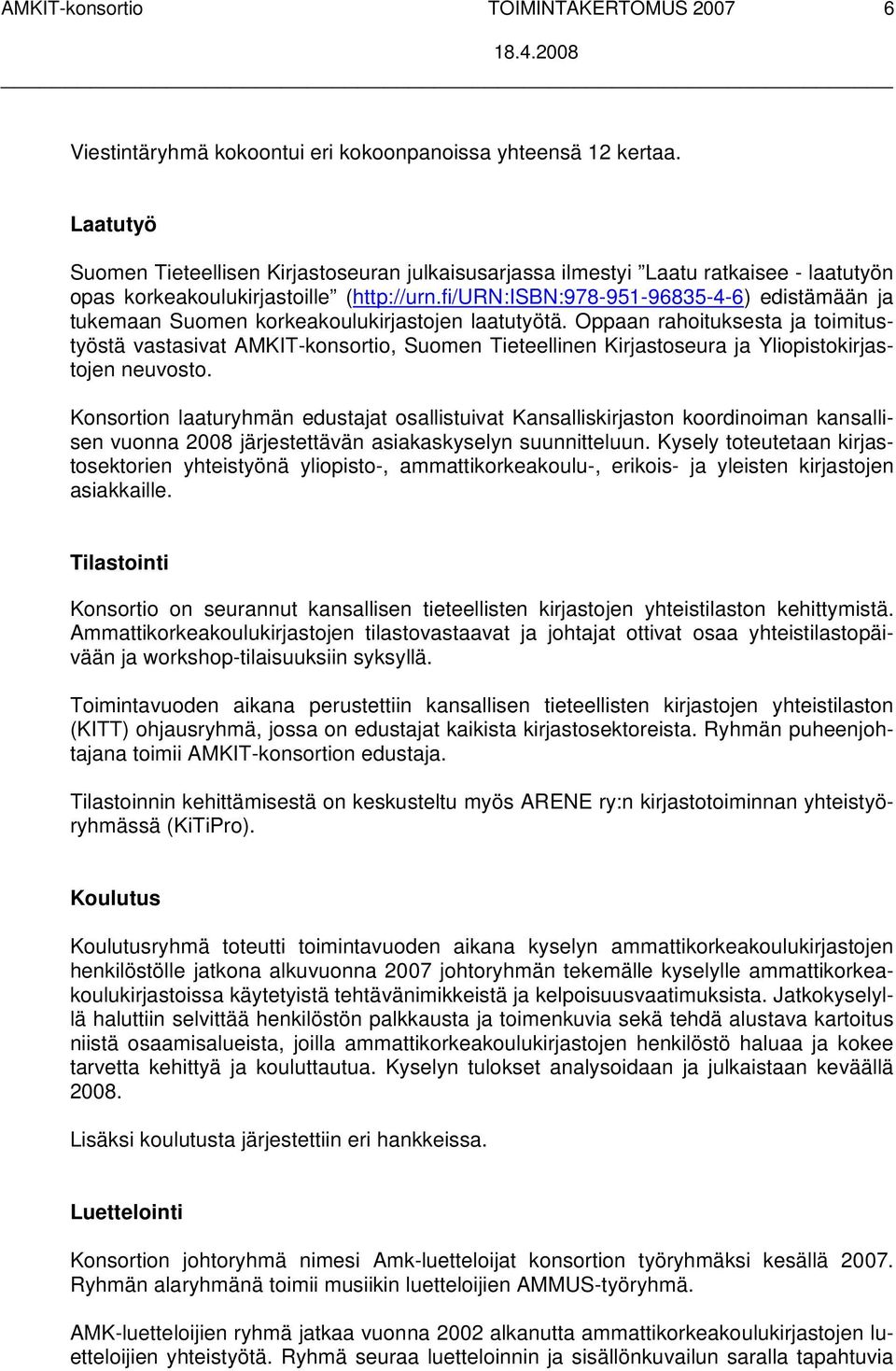 fi/urn:isbn:978-951-96835-4-6) edistämään ja tukemaan Suomen korkeakoulukirjastojen laatutyötä.