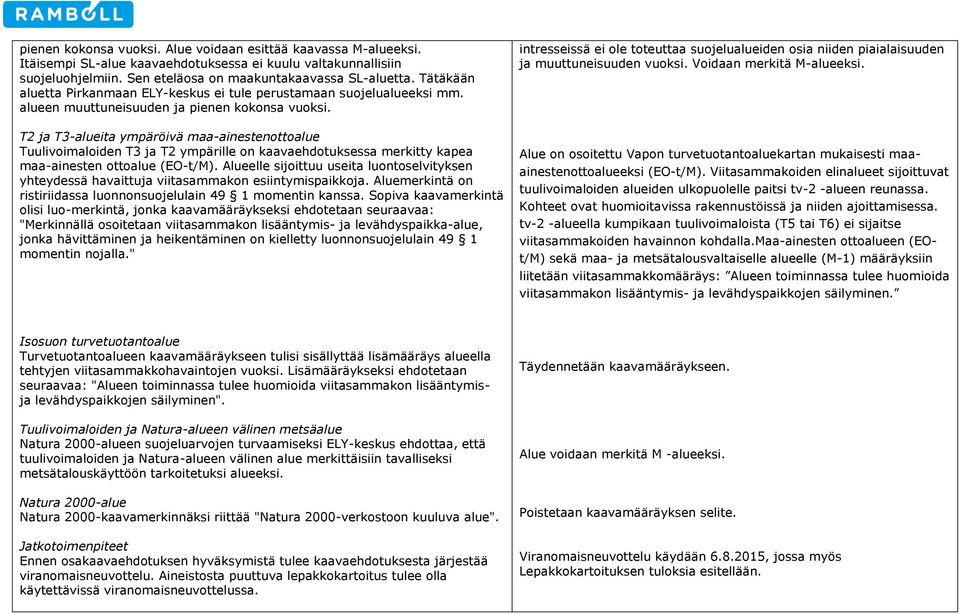T2 ja T3-alueita ympäröivä maa-ainestenottoalue Tuulivoimaloiden T3 ja T2 ympärille on kaavaehdotuksessa merkitty kapea maa-ainesten ottoalue (EO-t/M).