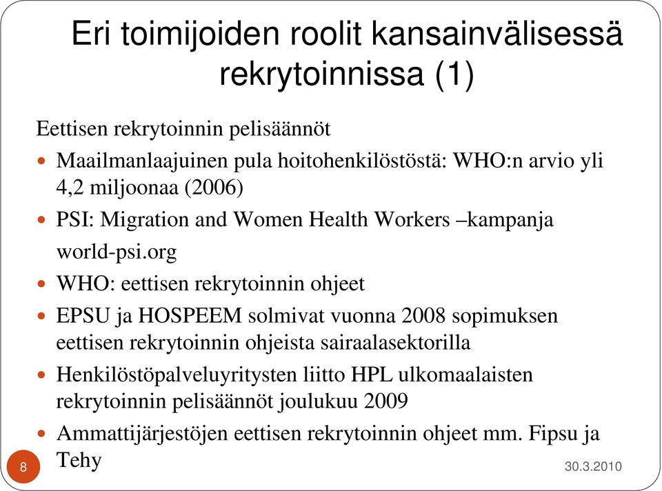org WHO: eettisen rekrytoinnin ohjeet EPSU ja HOSPEEM solmivat vuonna 2008 sopimuksen eettisen rekrytoinnin ohjeista