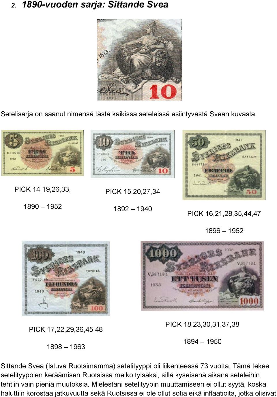 Sittande Svea (Istuva Ruotsimamma) setelityyppi oli liikenteessä 73 vuotta.