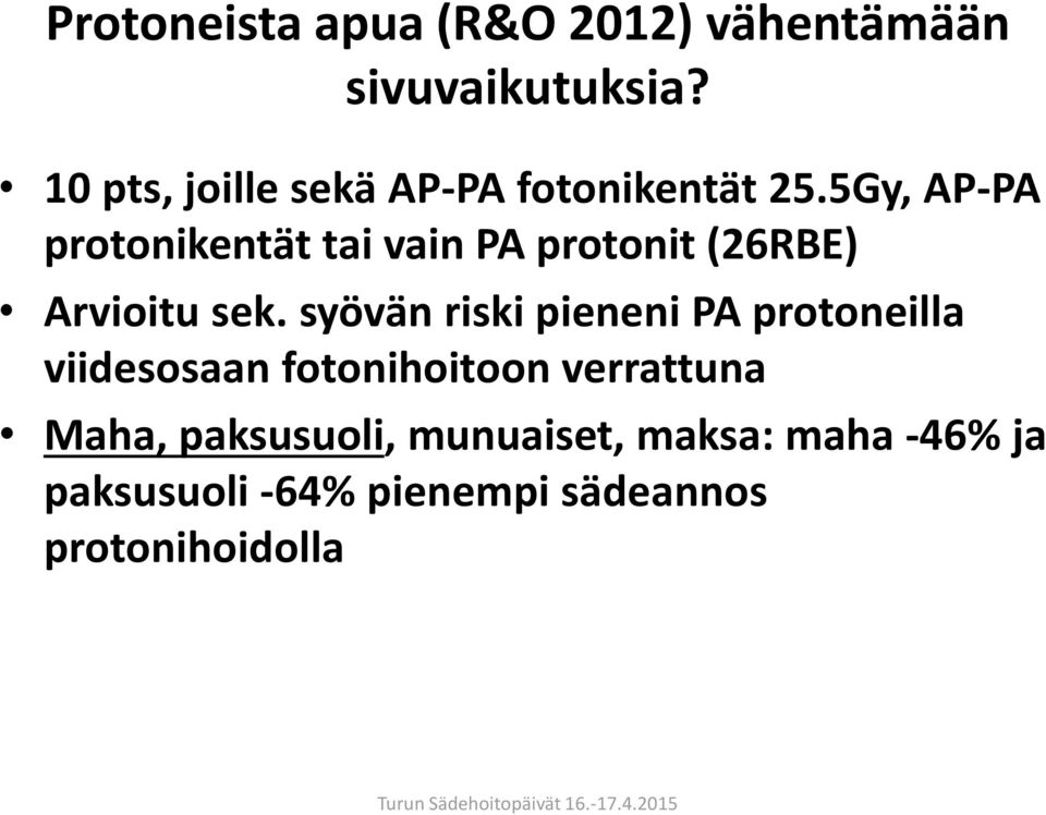 5Gy, AP-PA protonikentät tai vain PA protonit (26RBE) Arvioitu sek.