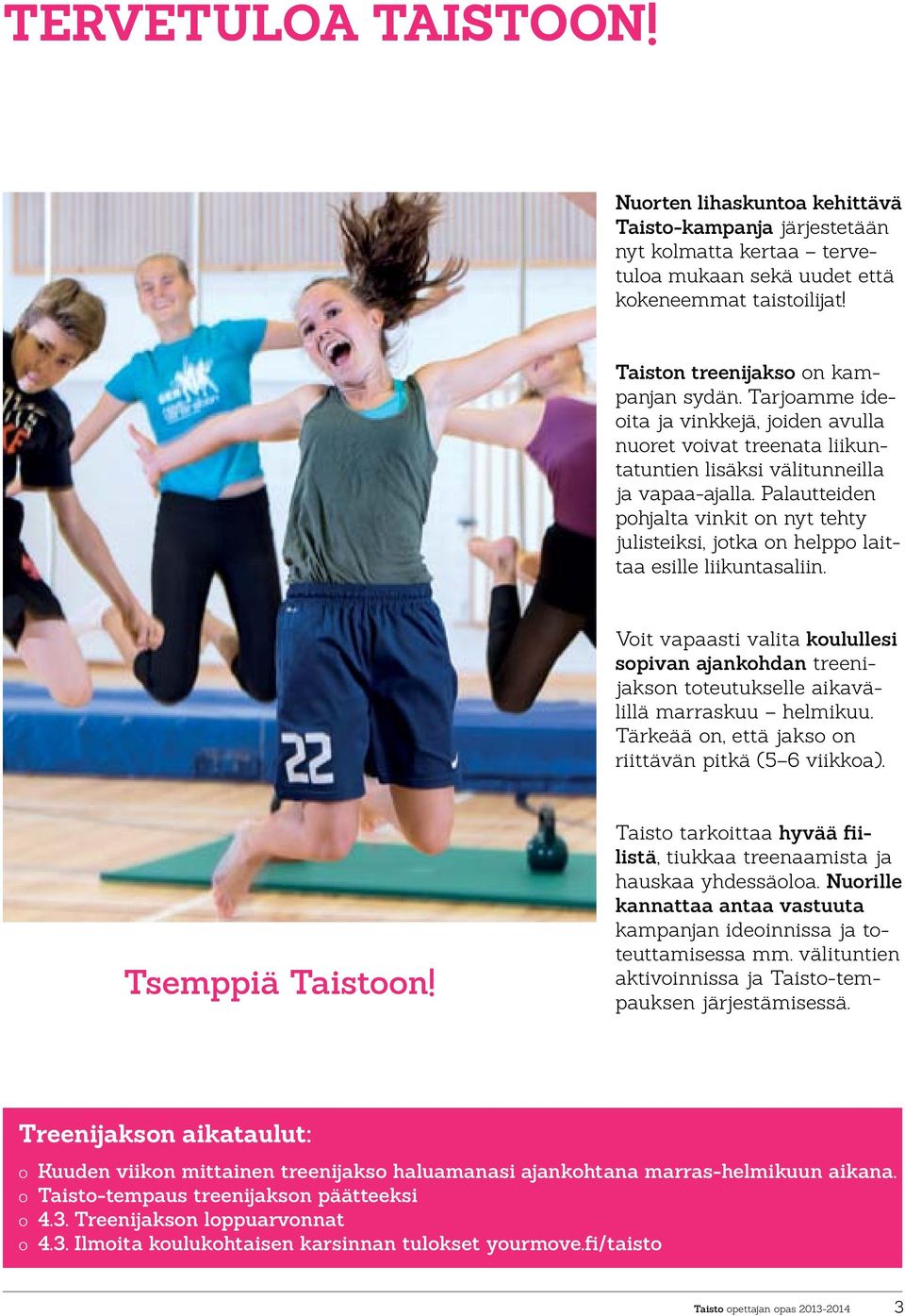 Palautteiden pohjalta vinkit on nyt tehty julisteiksi, jotka on helppo laittaa esille liikuntasaliin.