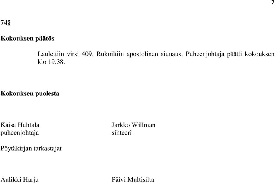 Puheenjohtaja päätti kokouksen klo 19.38.