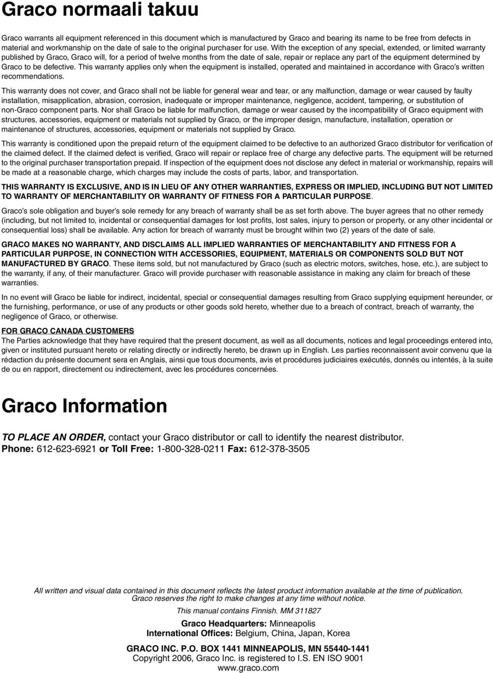 With the exception of any special, extended, or limited warranty published by Graco, Graco will, for a period of twelve months from the date of sale, repair or replace any part of the equipment