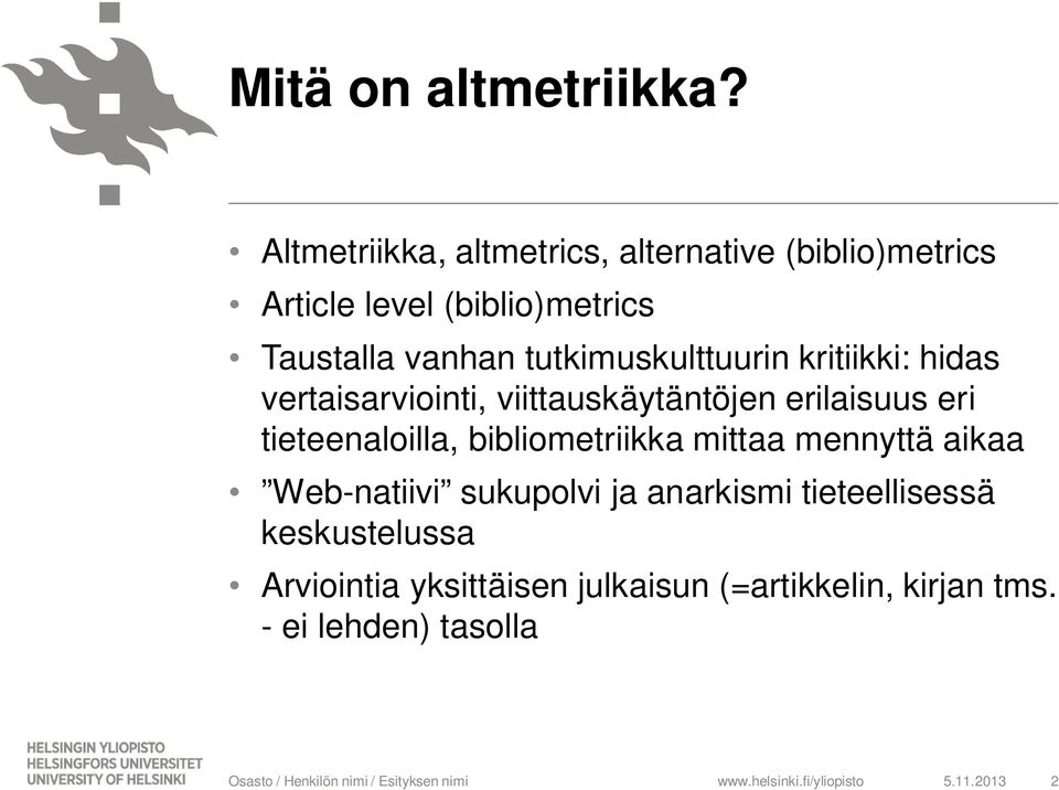 tutkimuskulttuurin kritiikki: hidas vertaisarviointi, viittauskäytäntöjen erilaisuus eri tieteenaloilla,