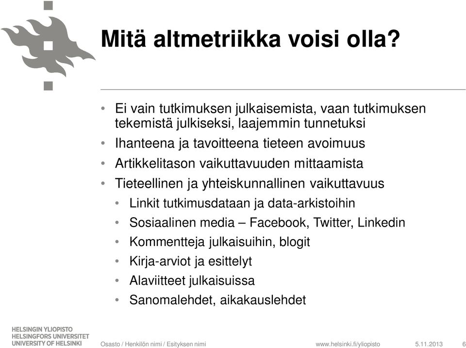 tavoitteena tieteen avoimuus Artikkelitason vaikuttavuuden mittaamista Tieteellinen ja yhteiskunnallinen