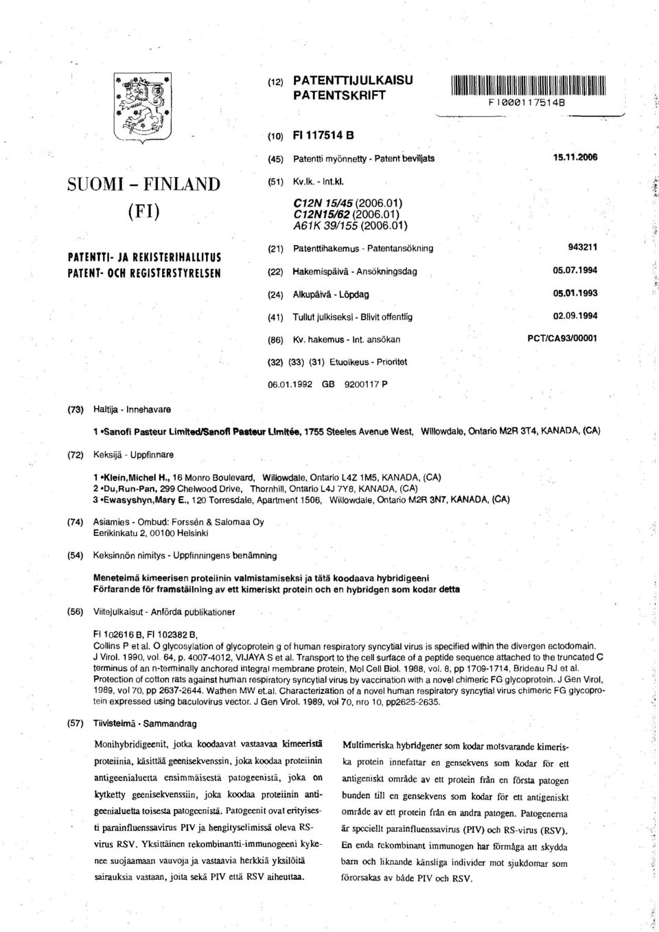 01) (21) Patenttihakemus - Patentansökning 943211 (22) Hakemispäivä - Ansökningsdag 05.07.1994 (24) Alkupäivä - Löpdag 05.01.1993 (41) Tullut julkiseksi - Blivit offentlig 02.09.1994 (86) Kv.