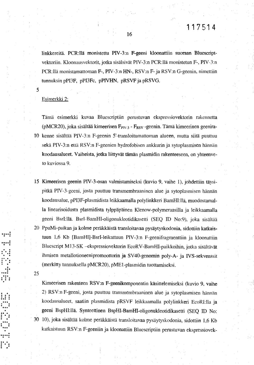 prsvg. Esimerkki 2: Tämä esimerkki kuvaa Bluescriptiin perustuvan ekspressiovektorin rakennetta (PMCR20), joka sisältää kimeerisen Fpw_3 - FRSV -geenin.