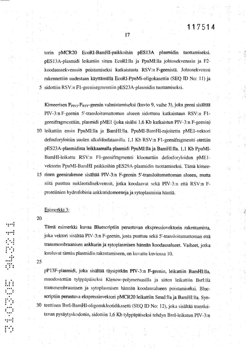 Johtosekvenssi rakennettiin uudestaan käyttämällä EcoRI-PpuMi-oligokasettia (SEQ 1D No: 11) ja 5 sidottiin RSV:n F1-geenisegmenttiin pes23a-plasmidin tuottamiseksi.