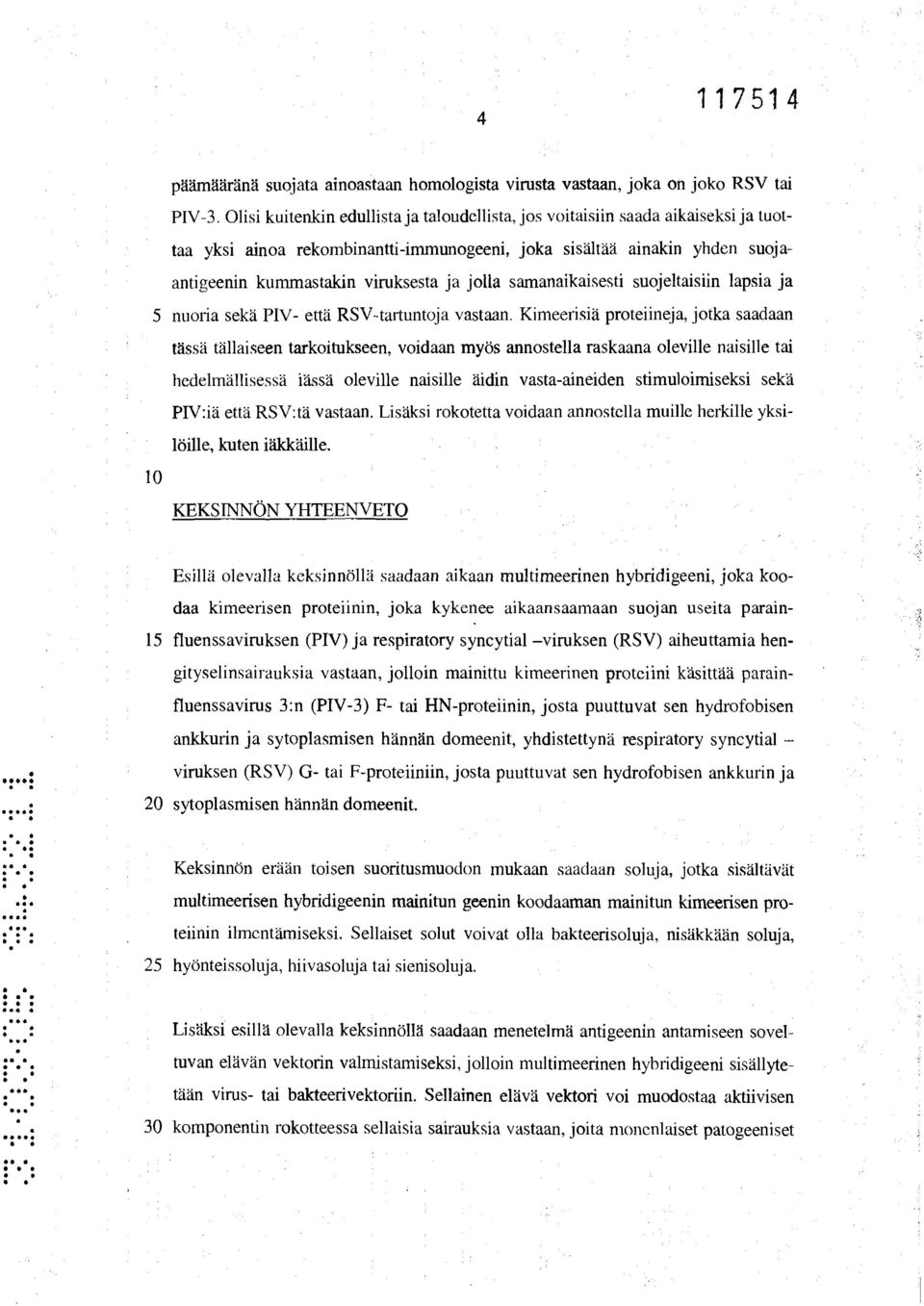 jolla samanaikaisesti suojeltaisiin lapsia ja 5 nuoria sekä PIV- että RSV-tartuntoja vastaan.