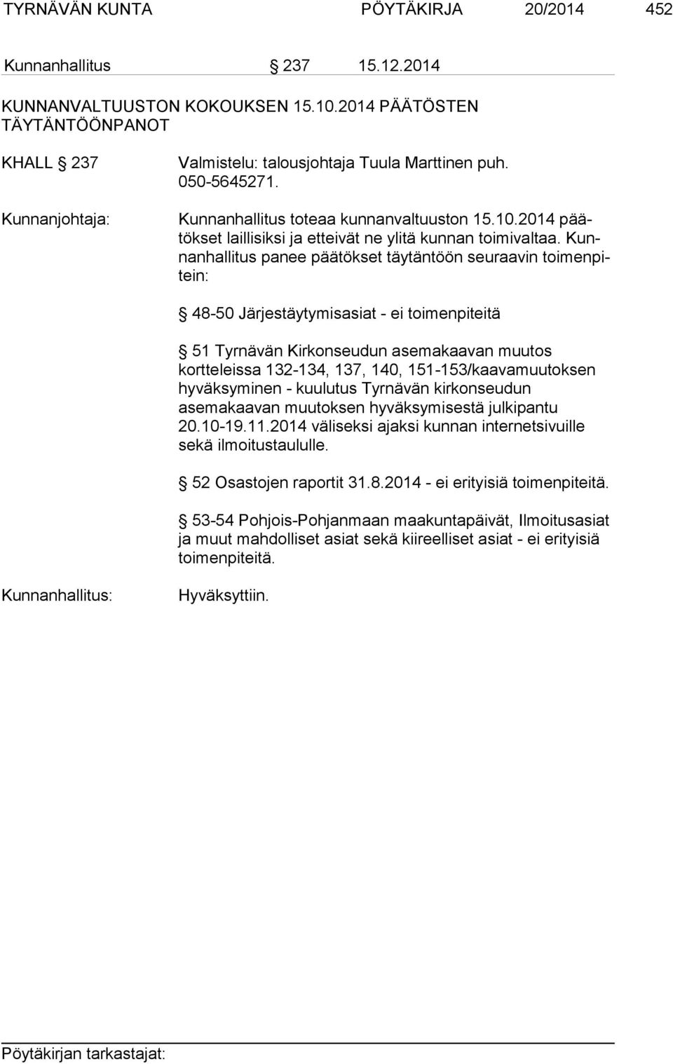 2014 päätök set laillisiksi ja etteivät ne ylitä kunnan toimivaltaa.
