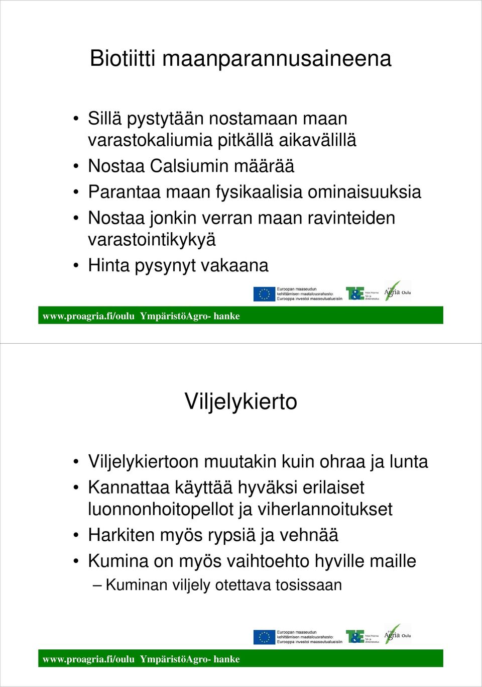 vakaana Viljelykierto Viljelykiertoon muutakin kuin ohraa ja lunta Kannattaa käyttää hyväksi erilaiset