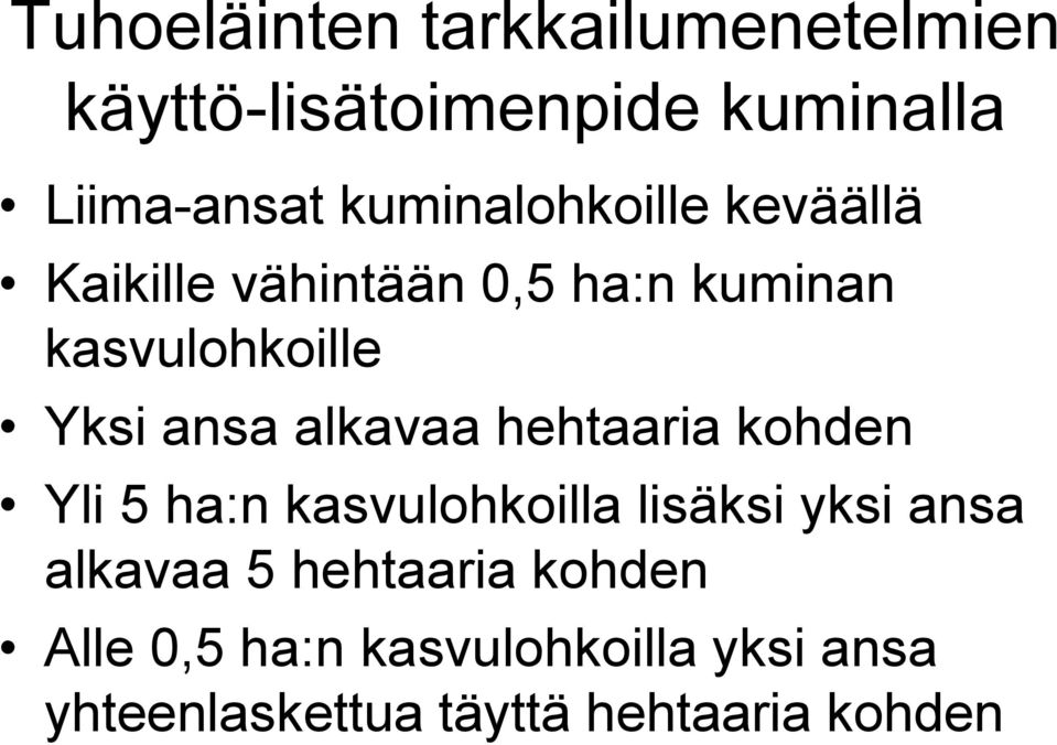 ansa alkavaa hehtaaria kohden Yli 5 ha:n kasvulohkoilla lisäksi yksi ansa alkavaa 5