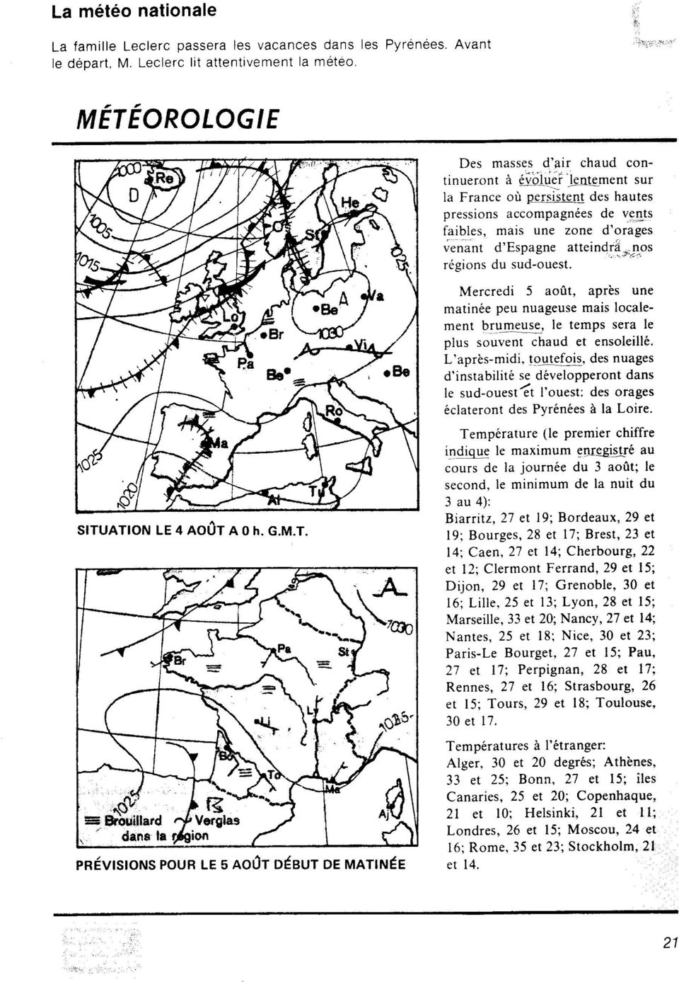 c.m.t. privrsrons poug LE b Ao0T odeur DE MATTN E Mercredi 5 ao0t, aprbs une matin6e peu nuageuse mais localement brumeuse, le temps sera le plus souvent chaud et ensoleill. L'aprbs-midi,!oflg&!