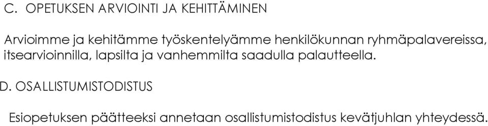 lapsilta ja vanhemmilta saadulla palautteella. D.