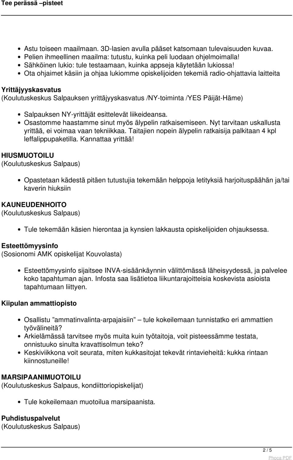 Ota ohjaimet käsiin ja ohjaa lukiomme opiskelijoiden tekemiä radio-ohjattavia laitteita Yrittäjyyskasvatus (Koulutuskeskus Salpauksen yrittäjyyskasvatus /NY-toiminta /YES Päijät-Häme) Salpauksen