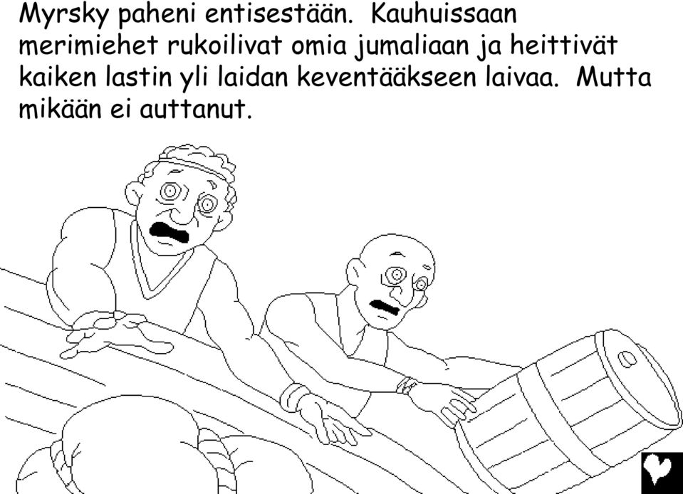 jumaliaan ja heittivät kaiken lastin yli