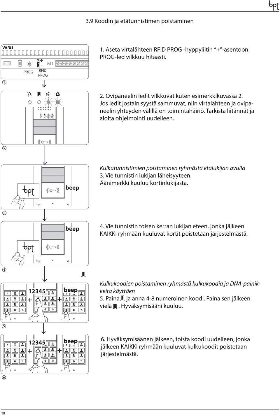 Kulkutunnistimien poistaminen ryhmästä etälukijan avulla. Vie tunnistin lukijan läheisyyteen. Äänimerkki kuuluu kortinlukijasta.