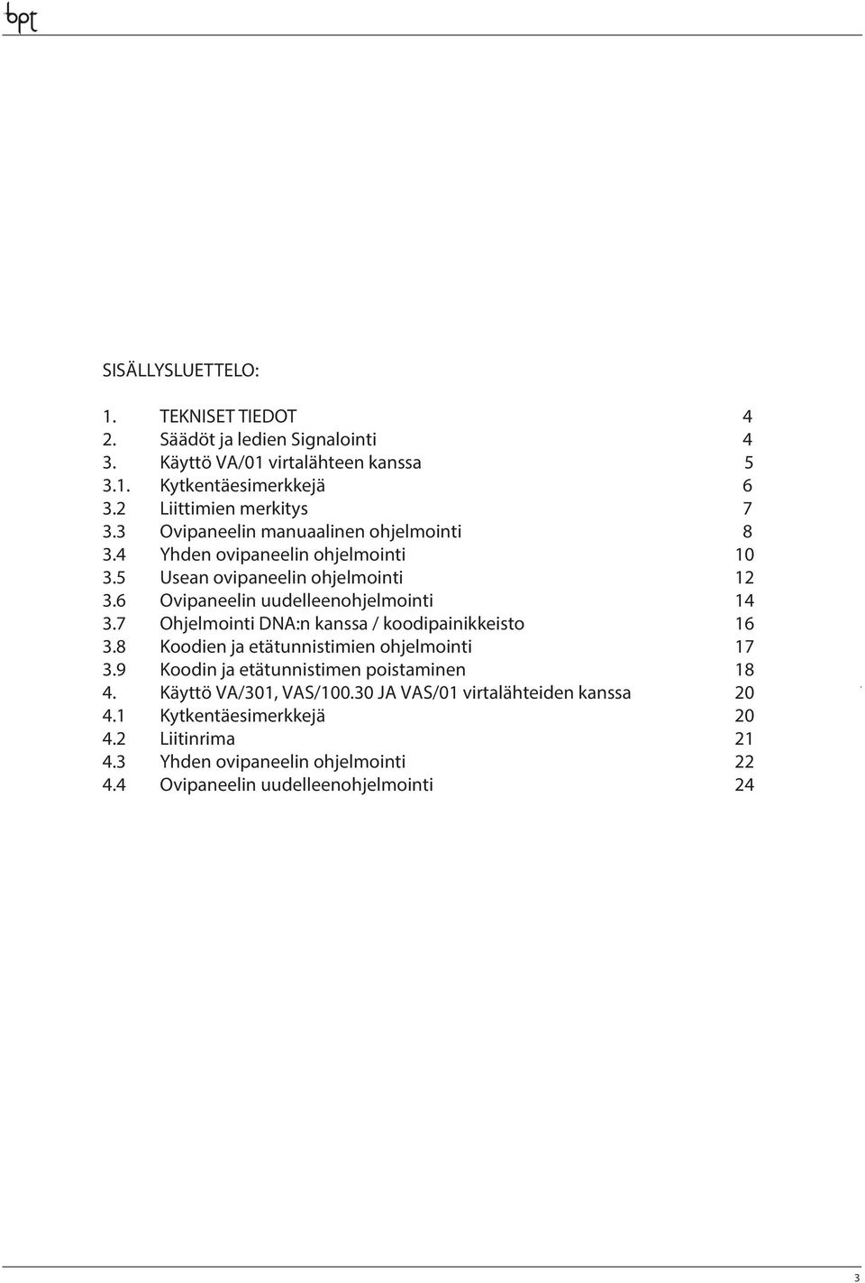 Ohjelmointi DNA:n kanssa / koodipainikkeisto. Koodien ja etätunnistimien ohjelmointi. Koodin ja etätunnistimen poistaminen.