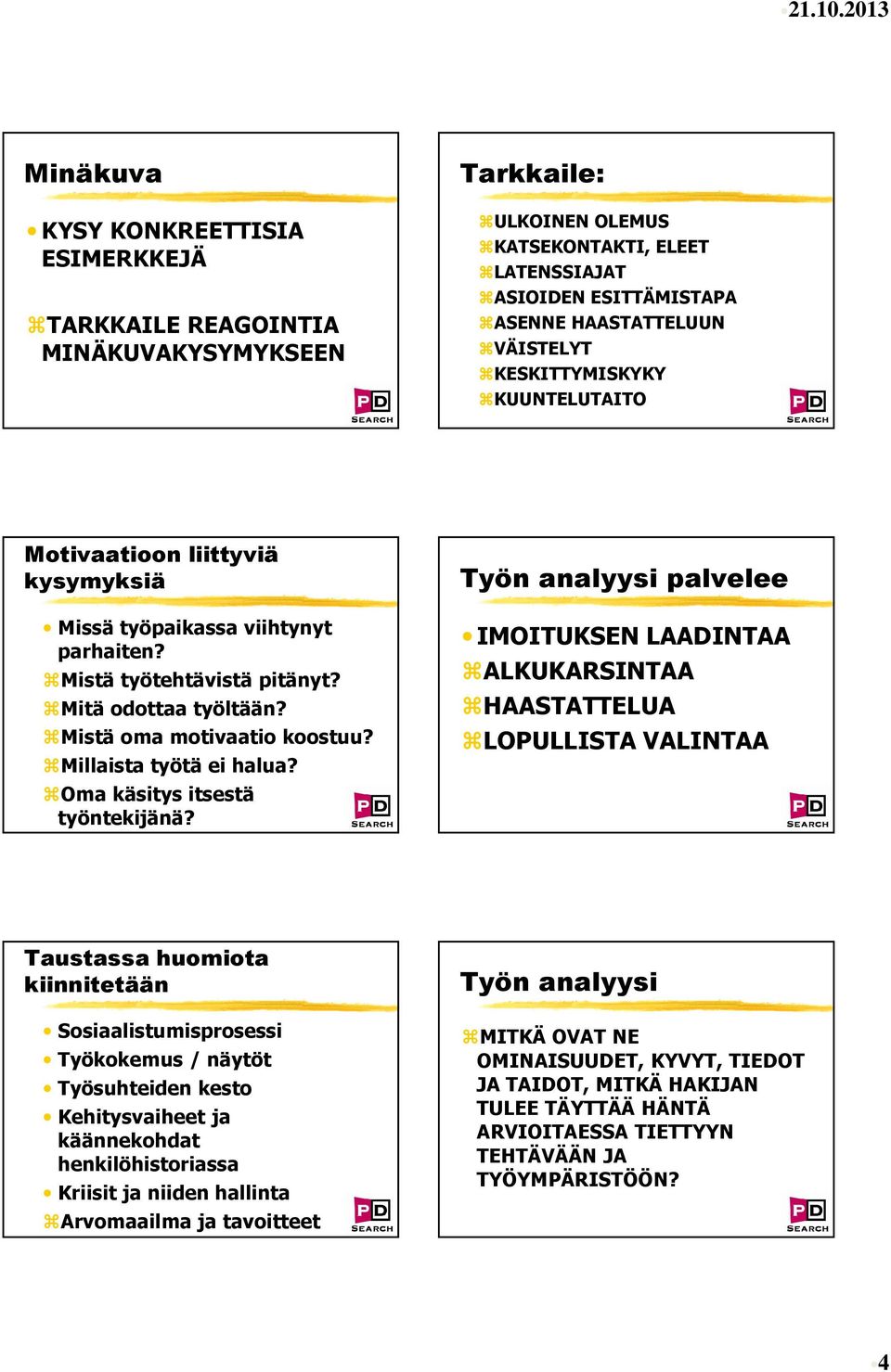 Millaista työtä ei halua? Oma käsitys itsestä työntekijänä?
