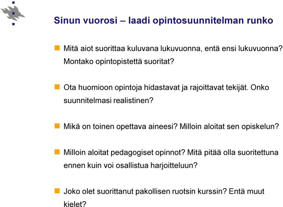 Onko suunnitelmasi realistinen? Mikä on toinen opettava aineesi? Milloin aloitat sen opiskelun?