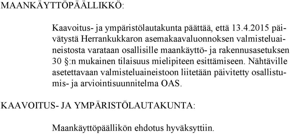 maankäyttö- ja ra ken nus ase tuk sen 30 :n mukainen tilaisuus mie li pi teen esittämiseen.