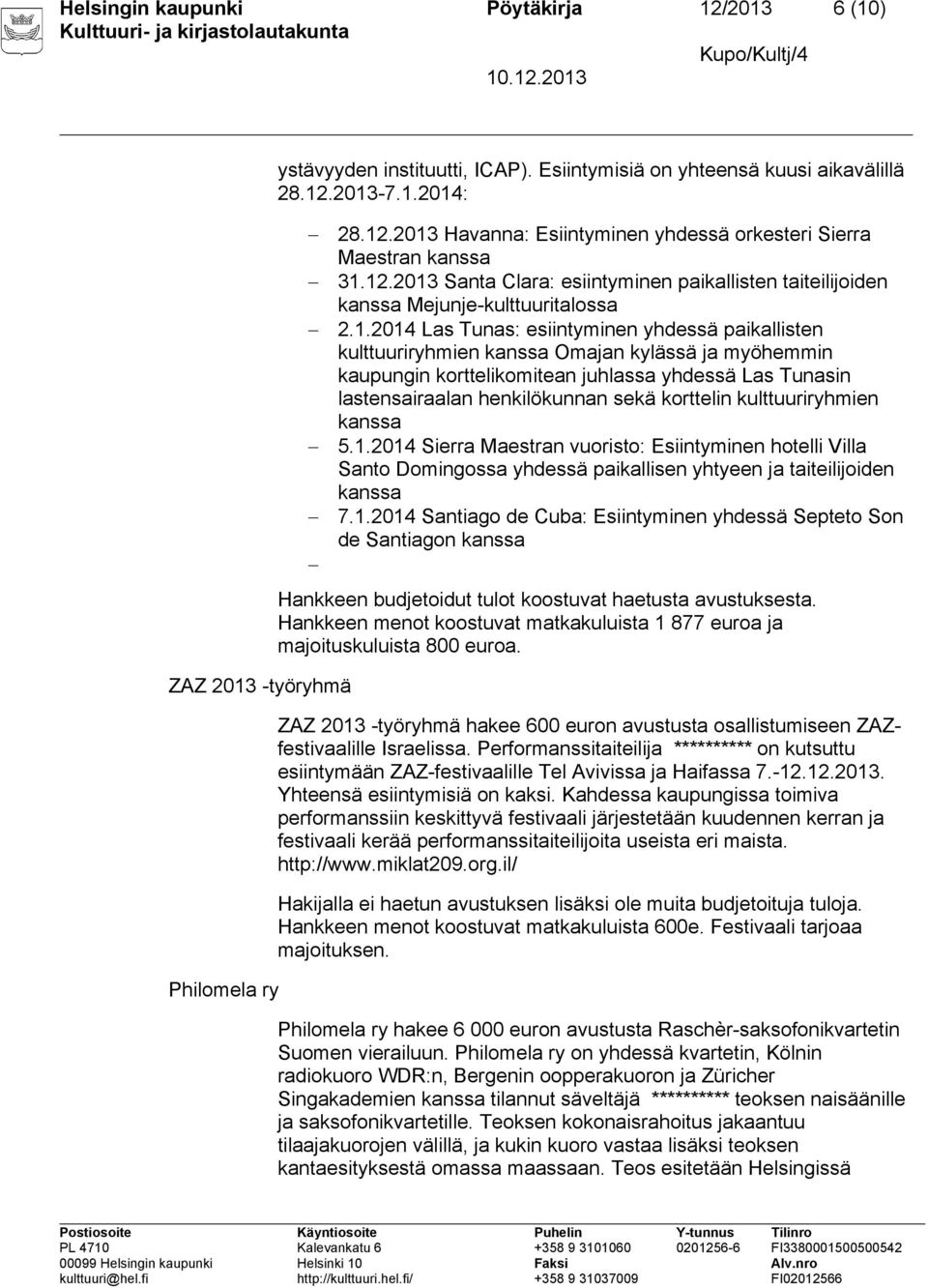 kaupungin korttelikomitean juhlassa yhdessä Las Tunasin lastensairaalan henkilökunnan sekä korttelin kulttuuriryhmien kanssa 5.1.