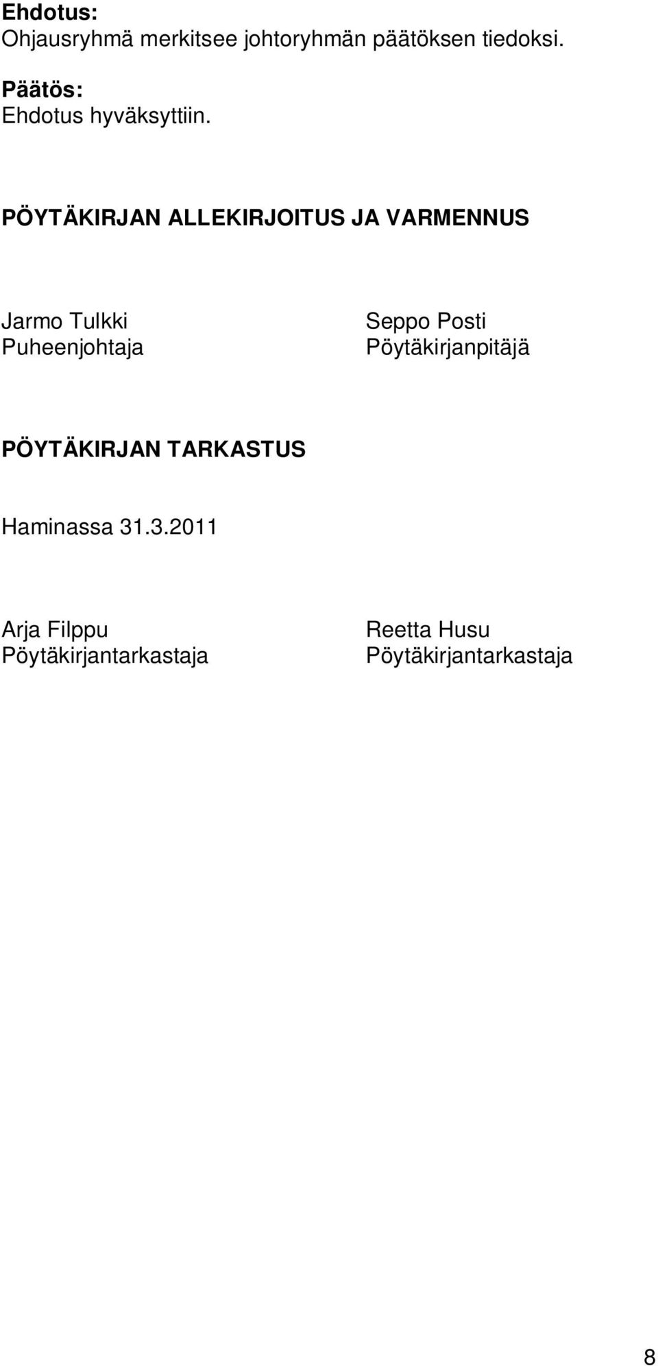 Seppo Posti Pöytäkirjanpitäjä PÖYTÄKIRJAN TARKASTUS Haminassa 31.