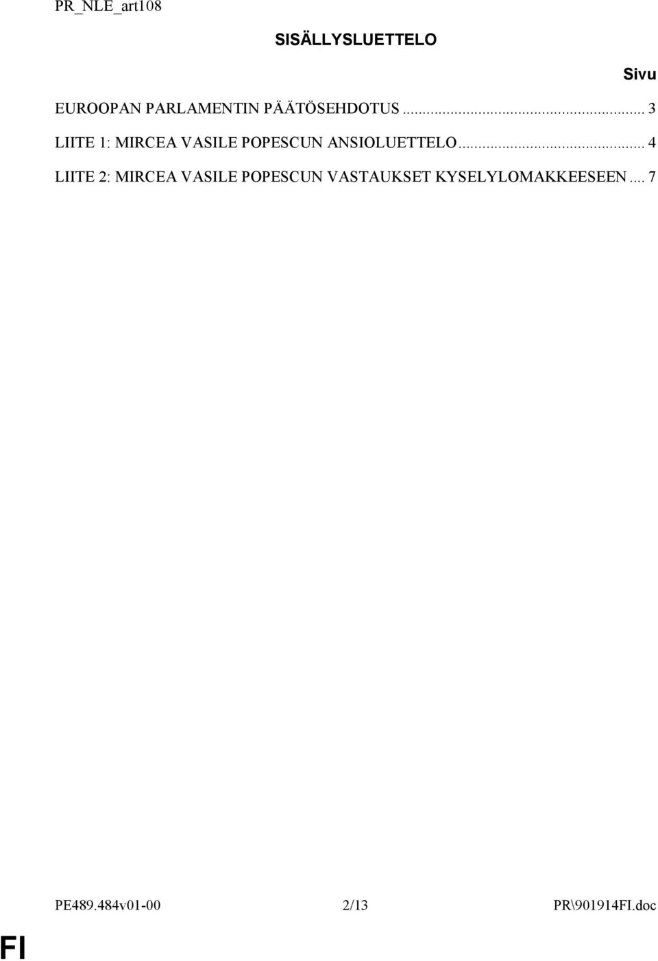 .. 3 LIITE 1: MIRCEA VASILE POPESCUN ANSIOLUETTELO.
