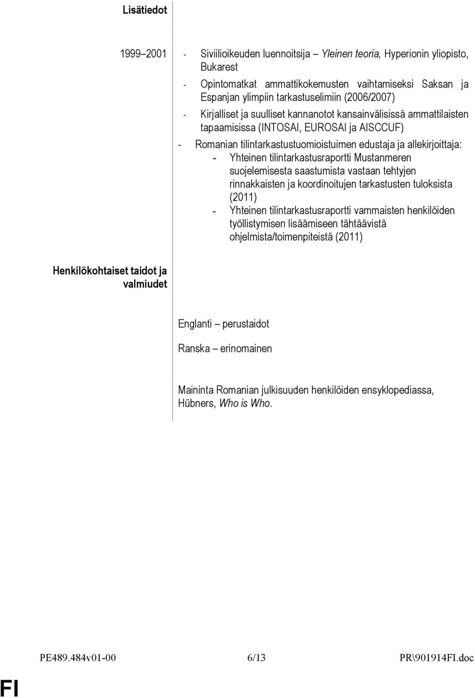 Yhteinen tilintarkastusraportti Mustanmeren suojelemisesta saastumista vastaan tehtyjen rinnakkaisten ja koordinoitujen tarkastusten tuloksista (2011) - Yhteinen tilintarkastusraportti vammaisten
