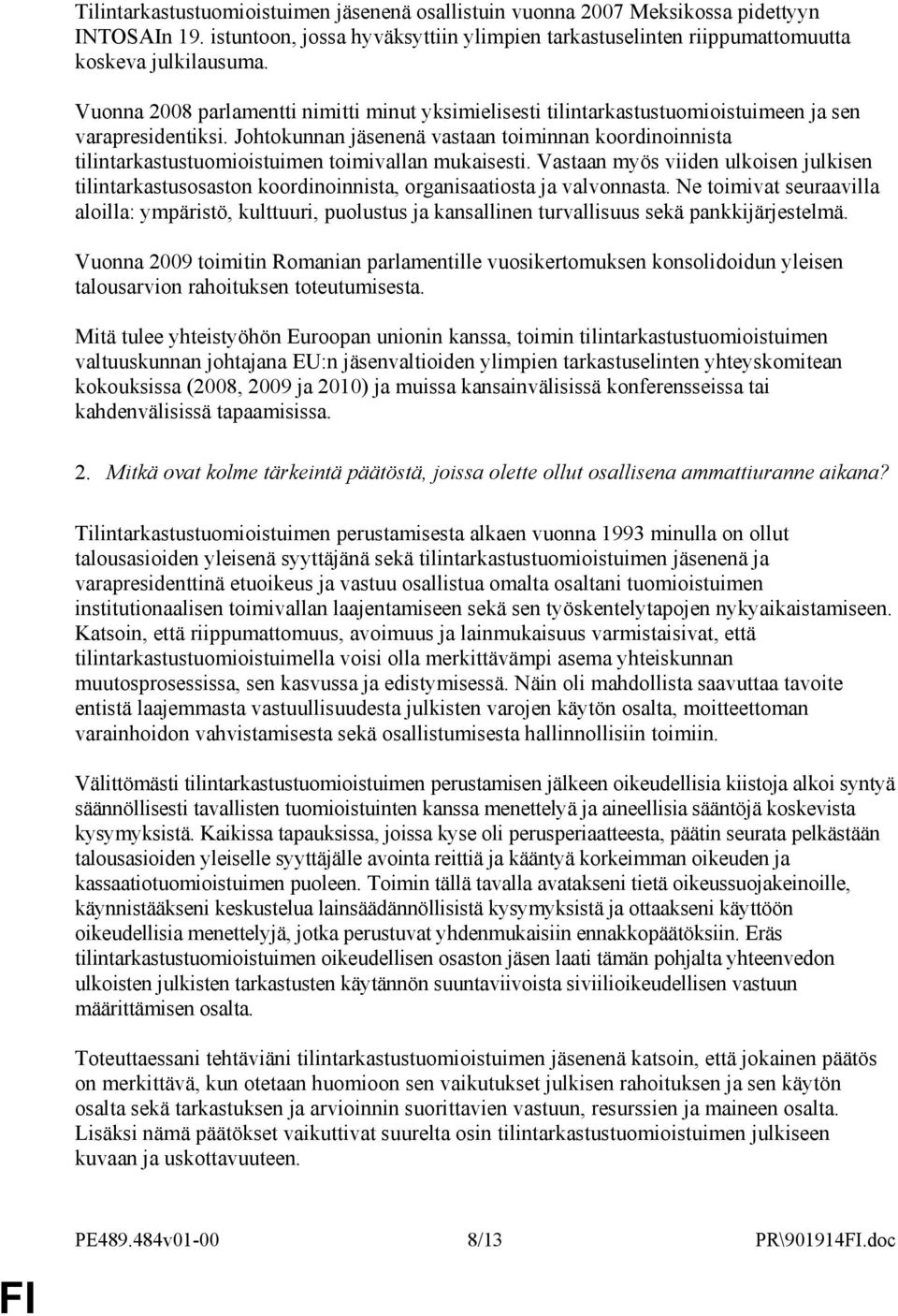 Johtokunnan jäsenenä vastaan toiminnan koordinoinnista tilintarkastustuomioistuimen toimivallan mukaisesti.