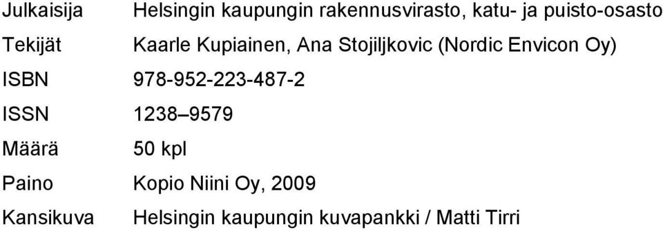 Envicon Oy) ISBN 978-952-223-487-2 ISSN 1238 9579 Määrä 50 kpl