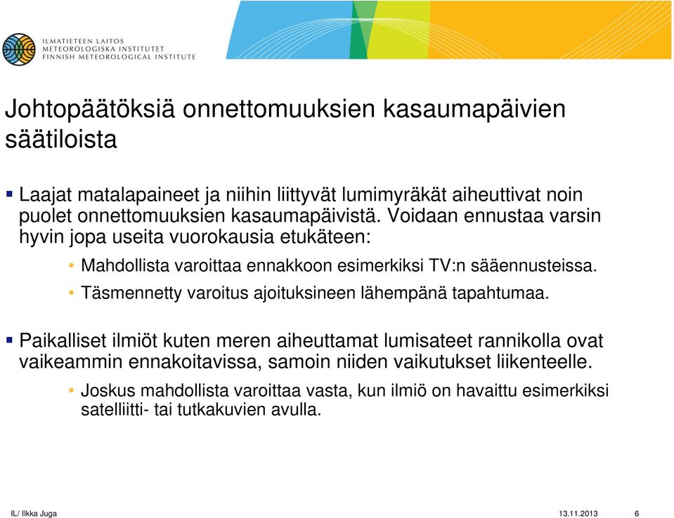 Täsmennetty varoitus ajoituksineen lähempänä tapahtumaa.