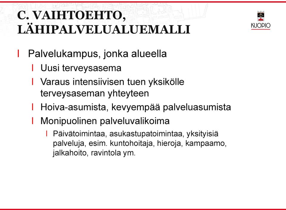 kevyempää paveuasumista Monipuoinen paveuvaikoima Päivätoimintaa,