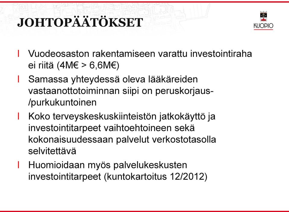 terveyskeskuskiinteistön jatkokäyttö ja investointitarpeet vaihtoehtoineen sekä kokonaisuudessaan