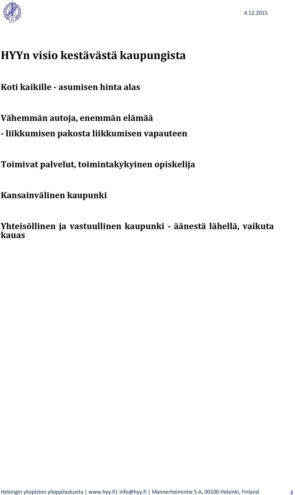 Kansainvälinen kaupunki Yhteisöllinen ja vastuullinen kaupunki - äänestä lähellä, vaikuta kauas