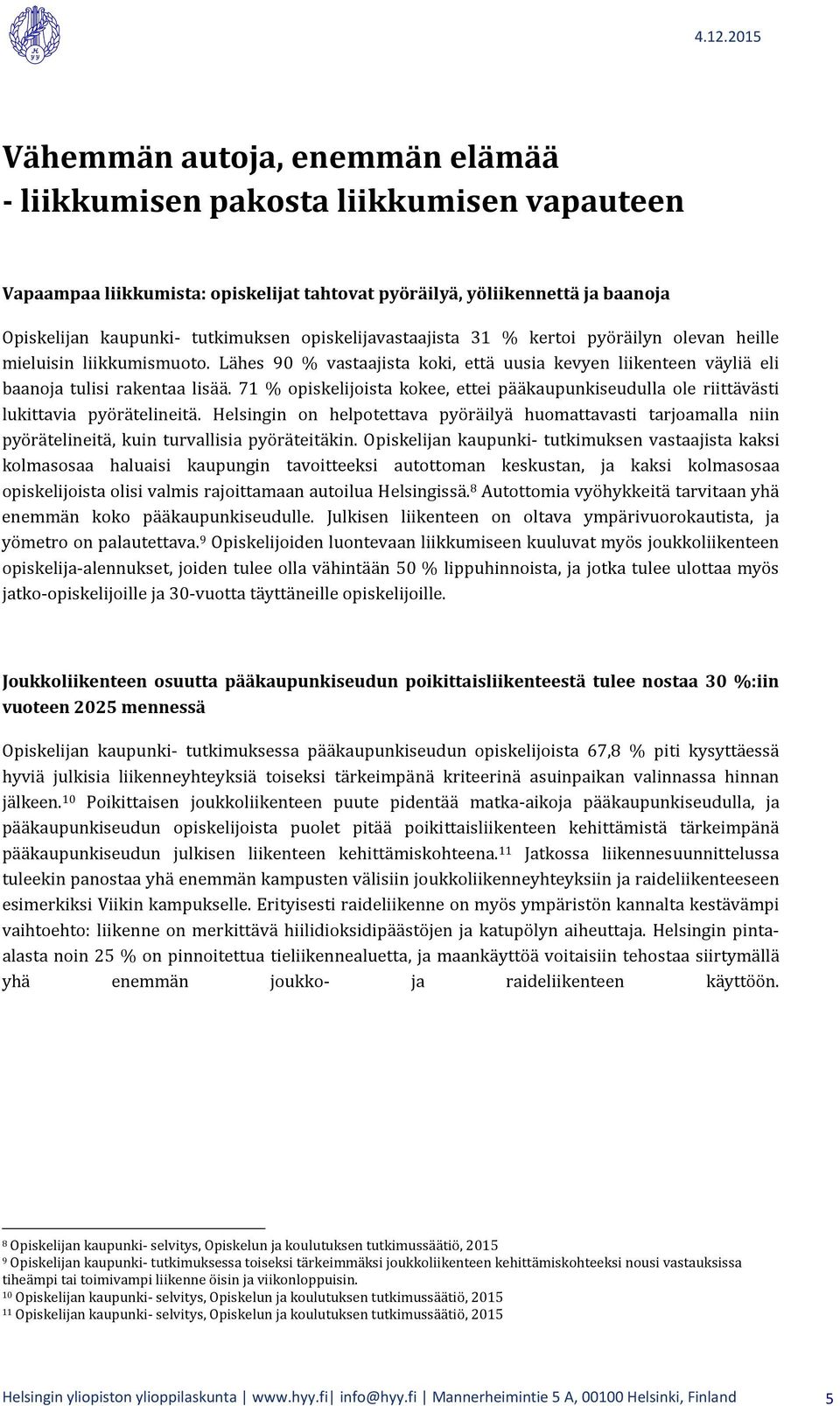 71 % opiskelijoista kokee, ettei pääkaupunkiseudulla ole riittävästi lukittavia pyörätelineitä.