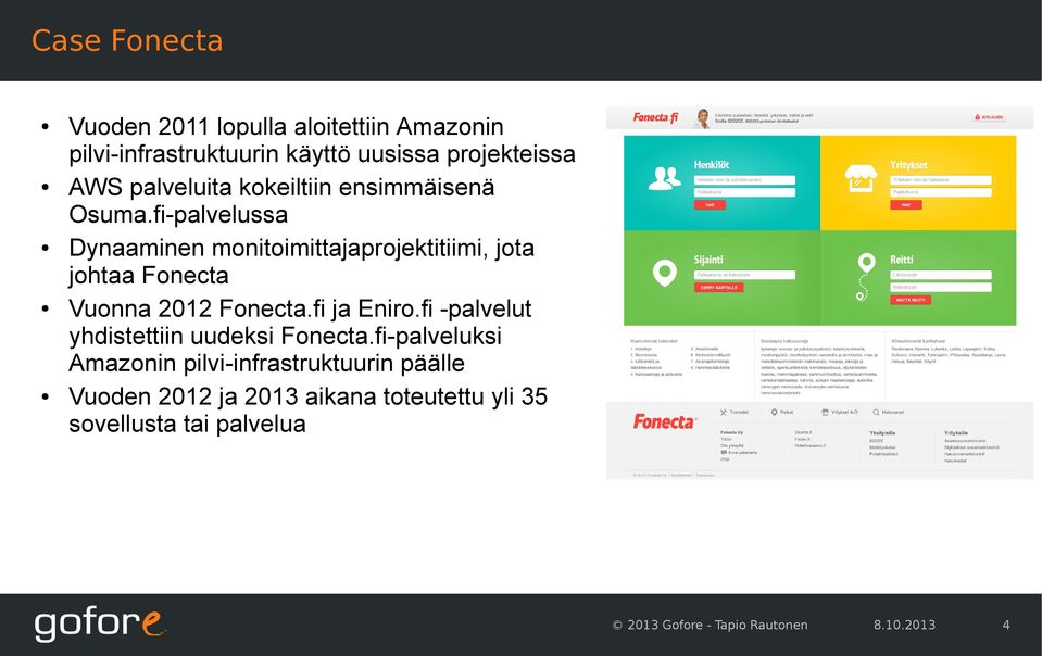 fi-palvelussa Dynaaminen monitoimittajaprojektitiimi, jota johtaa Fonecta Vuonna 2012 Fonecta.fi ja Eniro.