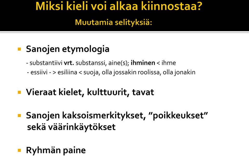 suoja, olla jossakin roolissa, olla jonakin Vieraat kielet,