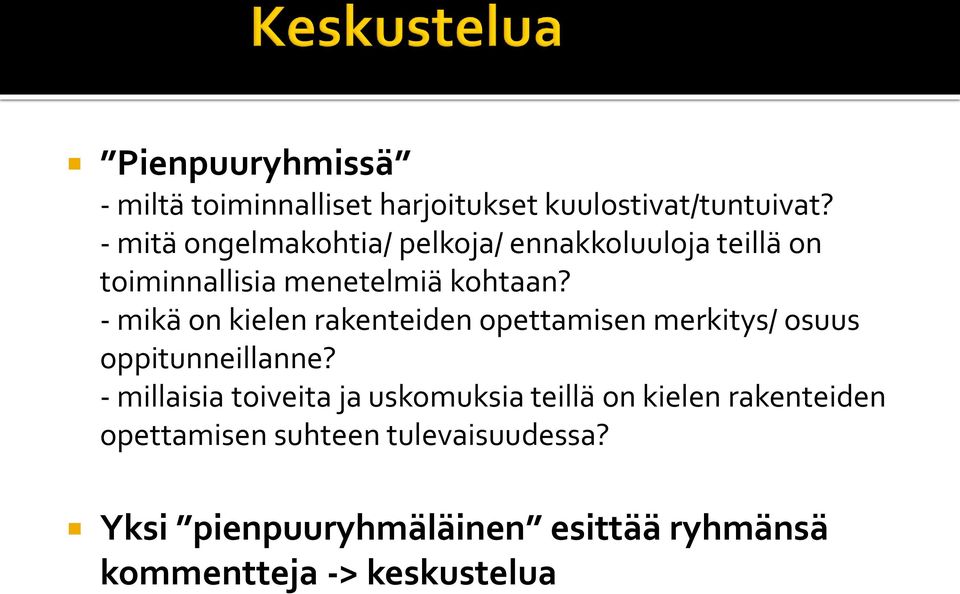 - mikä on kielen rakenteiden opettamisen merkitys/ osuus oppitunneillanne?