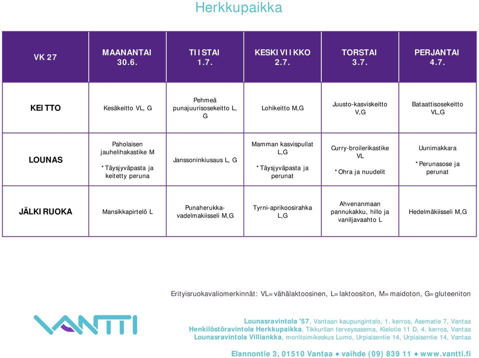 2.7. 3.7. 4.7. Kesäkeitto VL, G Pehmeä punajuurisosekeitto L, G Lohikeitto Juusto-kasviskeitto V,G