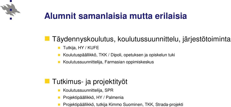 Koulutussuunnittelija, Farmasian oppimiskeskus Tutkimus- ja projektityöt